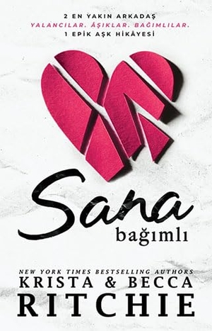 Ritchie, Krista / Becca Ritchie. Sana Bagimli - 2 EN YAKIN ARKADAS. YALANCILAR. ASIKLAR. BAGIMLILAR. 1 EPIK ASK HIKAYESI.. Marti Yayinlari, 2022.