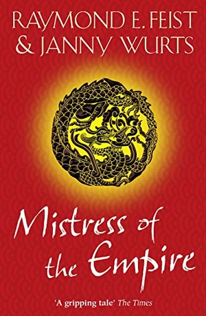 Wurts, Janny / Raymond E. Feist. Mistress of the Empire. HarperCollins Publishers, 2010.