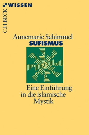 Schimmel, Annemarie. Sufismus - Eine Einführung in die islamische Mystik. C.H. Beck, 2018.