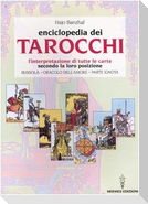 L' enciclopedia dei tarocchi. L'interpretazione di tutte le carte secondo la loro posizione. Bussola, oracolo dell'amore, parte ignota