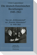 Die deutsch-französischen Beziehungen 1949-1963. Von der 'Erbfeindschaft' zur 'Entente élémentaire'. 2 Teilbände