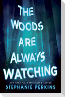 The Woods are Always Watching