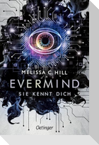 Evermind. Sie kennt dich