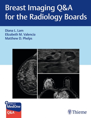 Lam, Diana / Valencia, Elizabeth et al. Breast Imaging Q&A for the Radiology Boards. Thieme Medical Publishers, 2026.
