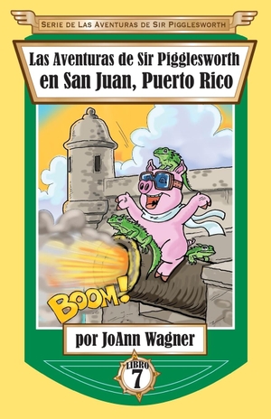 Wagner, Joann. Las Aventuras de Sir Pigglesworth en San Juan, Puerto Rico. Sir Pigglesworth Publishing, 2017.