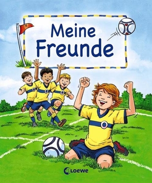 Meine Freunde (Motiv Fußball). Loewe Verlag GmbH, 2015.