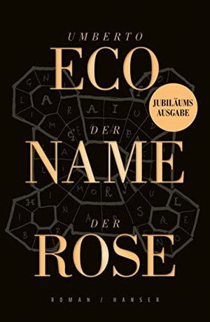 Eco, Umberto. Der Name der Rose - Roman. Jubiläumsausgabe. Carl Hanser Verlag, 2022.