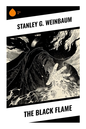 Weinbaum, Stanley G.. The Black Flame - A Post-Apocalyptic Far-Future Romance of Lost Civilization, Ancient Technology, and Dystopian Power. Sharp Ink, 2023.