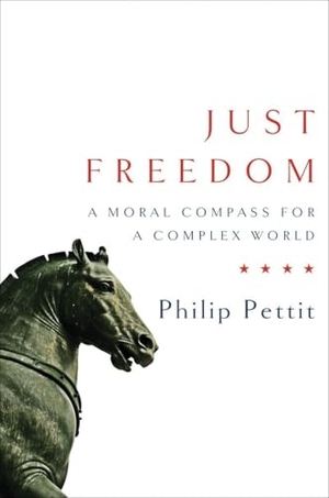 Pettit, Philip. Just Freedom: A Moral Compass for a Complex World. Blue Guides Limited of London, 2014.