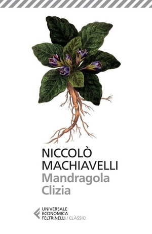 Machiavelli, Niccolò. Mandragola-Clizia. Feltrinelli, 2013.