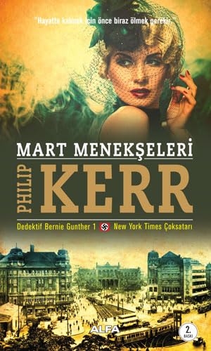 Kerr, Philip. Mart Menekseleri - Dedektif Bernie Gunther - 1. Alfa Basim Yayim Dagitim, 2014.