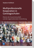 Multiprofessionelle Kooperation in Ganztagsschulen