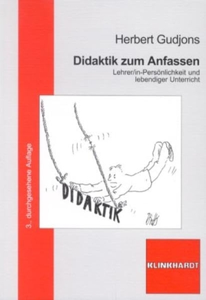 Gudjons, Herbert. Didaktik zum Anfassen - Lehrer/in-Persönlichkeit und lebendiger Unterricht. Klinkhardt, Julius, 2003.