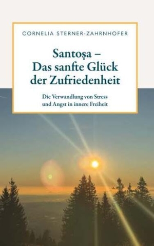 Sterner-Zahrnhofer, Cornelia. Santo¿a - Das sanfte Glück der Zufriedenheit - Die Verwandlung von Stress und Angst in innere Freiheit. Buchschmiede, 2026.