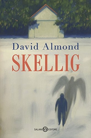 Almond, David. Skellig. Salani, 2018.
