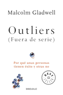 Outliers (Fuera de Serie)/Outliers: The Story of Success: Por Que Unas Personas Tienen Exito Y Otras No