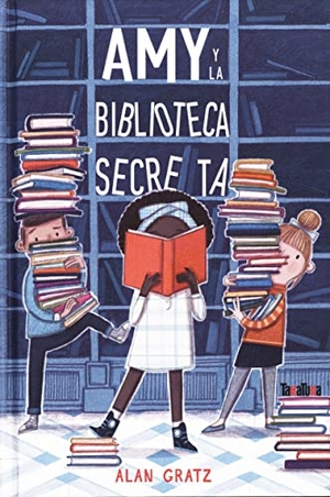 Gratz, Alan. Amy y la biblioteca secreta. TAKATUKA SL, 2021.