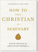 How to Stay Christian in Seminary
