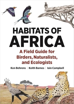 Campbell, Iain / Barnes, Keith et al. Habitats of Africa - A Field Guide for Birders, Naturalists, and Ecologists. Princeton University Press, 2025.