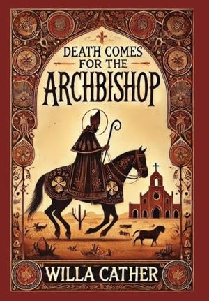 Cather, Willa. Death Comes for the Archbishop (Collector's Edition) (Laminated Hardback with Jacket). Revive AI Ltd., 2024.