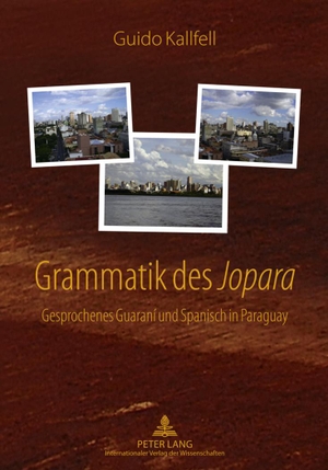 Kallfell, Guido. Grammatik des «Jopara» - Gesprochenes Guaraní und Spanisch in Paraguay. Peter Lang, 2011.