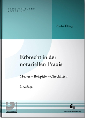 André Elsing. Erbrecht in der notariellen Praxis - Muster - Beispiele - Checklisten. Deutscher Notarverlag GmbH & Co. KG Fachverlag für Notare, 2019.