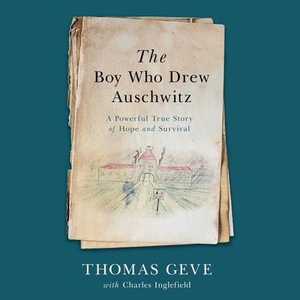 Geve, Thomas / Charles Inglefield. The Boy Who Drew Auschwitz: A Powerful True Story of Hope and Survival. HARPERCOLLINS, 2021.