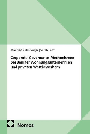 Kühnberger, Manfred / Sarah Lenz. Corporate-Governance-Mechanismen bei Berliner Wohnungsunternehmen und privaten Wettbewerbern - Qualitative und quantitative Analysen auf der Basis von  Konzernabschlüssen und Lageberichten. Nomos Verlags GmbH, 2026.