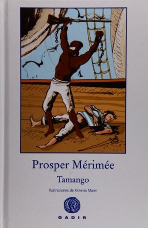 Mérimée, Prosper / Ximena Maier. Tamango. Gadir Editorial, S.L., 2009.