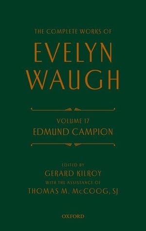 Waugh, Evelyn / Gerard Kilroy. Complete Works of Evelyn Waugh: Edmund Campion - Volume 17. Oxford University Press, 2023.