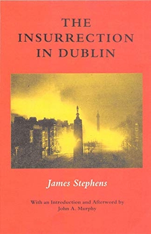 Stephens, James. The Insurrection in Dublin. Colin Smythe, 1992.