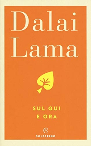 Gyatso Tenzin. Sul qui e ora. Solferino, 2019.