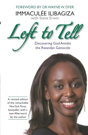 Ilibagiza, Immaculee / Steve Erwin. Left to Tell - One Woman's Story of Surviving the Rwandan Genocide. Hay House UK Ltd, 2014.