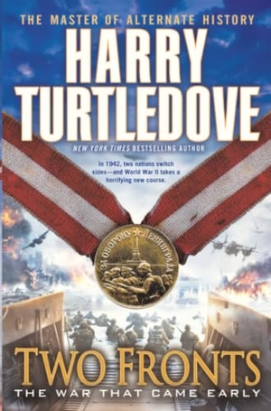 Turtledove, Harry. Two Fronts (The War That Came Early, Book Five). Penguin Random House LLC, 2014.
