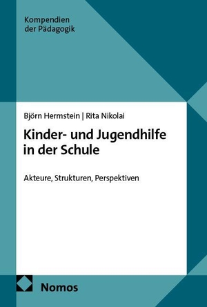 Hermstein, Björn / Rita Nikolai. Kinder- und Jugendhilfe in der Schule - Akteure, Strukturen, Perspektiven. Nomos Verlags GmbH, 2026.
