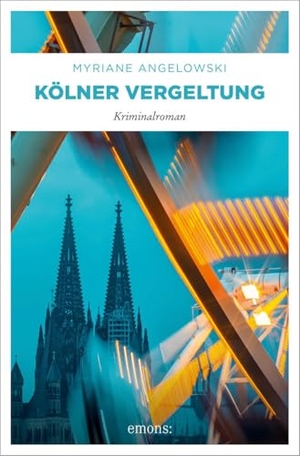 Angelowski, Myriane. Kölner Vergeltung - Kriminalroman. Emons Verlag, 2025.
