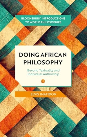 Imafidon, Elvis. Doing African Philosophy - Beyond Textuality and Individual Authorship. Bloomsbury Academic, 2026.