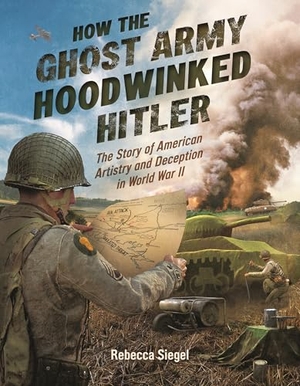 Siegel, Rebecca. How the Ghost Army Hoodwinked Hitler - The Story of American Artistry and Deception in World War II. Candlewick Press (MA), 2025.