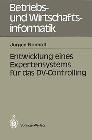 Nonhoff, Jürgen. Entwicklung eines Expertensystems für das DV-Controlling. Springer Berlin Heidelberg, 1989.