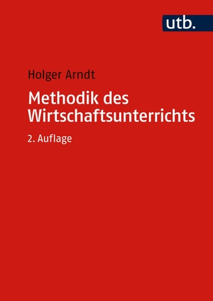 Arndt, Holger. Methodik des Wirtschaftsunterrichts. UTB GmbH, 2026.