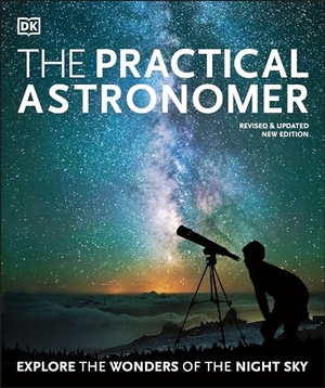 Gater, Will. The Practical Astronomer - Explore the Wonders of the Night Sky. DK Publishing (Dorling Kindersley), 2020.