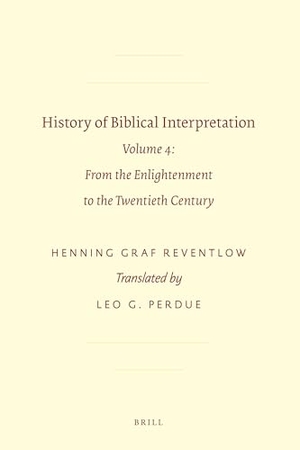 Bonell, Michael Joachim / Henning Reventlow. History of Biblical Interpretation - Volume 4: From the Enlightenment to the Twentieth Century. de Gruyter Brill Inc, 2011.