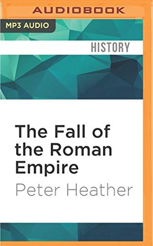 Heather, Peter. The Fall of the Roman Empire: A New History of Rome and the Barbarians. Brilliance Audio, 2016.