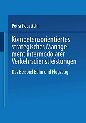 Pousttchi, Petra. Kompetenzorientiertes strategisches Management intermodaler Verkehrsdienstleistungen - Das Beispiel Bahn und Flugzeug. Deutscher Universitätsverlag, 2001.