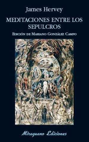 González Campo, Mariano / James Hervey. Meditaciones entre los sepulcros. Miraguano Ediciones, 2016.