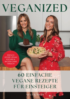 Meri, Mint &. Veganized - Einfach lecker vegan kochen & backen ganz ohne Verzicht - 60 einfache Vegane Rezepte für Einsteiger. Eulogia Verlags GmbH, 2023.