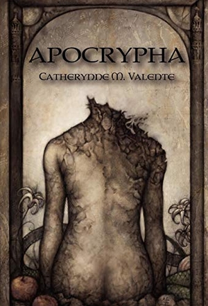 Valente, Catherynne M. Apocrypha. Wildside Press, 2005.