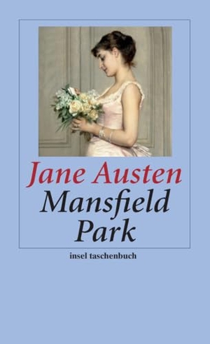Austen, Jane. Mansfield Park - Roman | Liebe, Heiratsanträge und Ehebruch | Skandale und verbotene Gefühle auf dem englischen Landsitz. Insel Verlag GmbH, 2010.