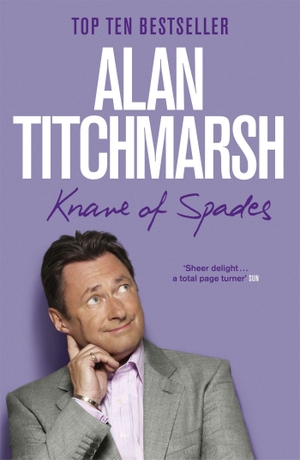 Titchmarsh, Alan. Knave of Spades - Growing Pains of a Gardener. John Murray Business, 2010.
