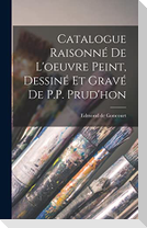 Catalogue Raisonné de l'oeuvre peint, Dessiné et gravé de P.P. Prud'hon
